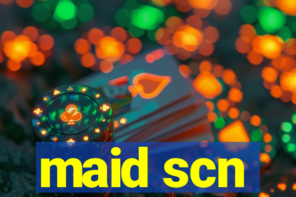 maid scn